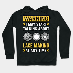 Warning Lace Making Lacemaking Hoodie